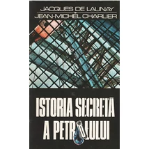 Istoria secreta a petrolului -  Jacques de Launay