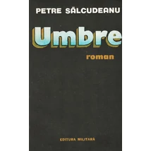 Umbre. - Petre Salcudeanu