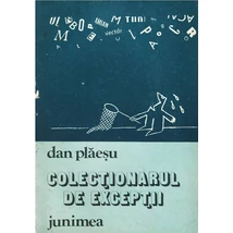 Colectionarul de exceptii - Dan Plaesu