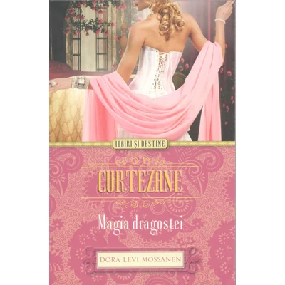 Curtezane, Magia dragostei - Dora Levi Mossanen