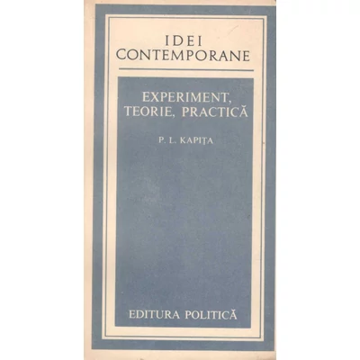 Experiment, teorie, practica - P.L.Kapita