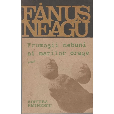 Frumosi si nebuni ai marilor orase - Fanus Neagu