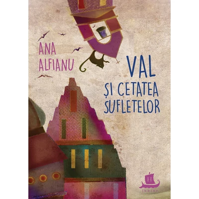 Val si Cetatea Suﬂetelor - Ana Alfianu