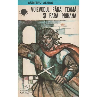 Voievodul fara teama si  fara prihana - Dumitru Almas