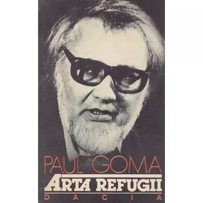 Arta refugii - Paul Goma