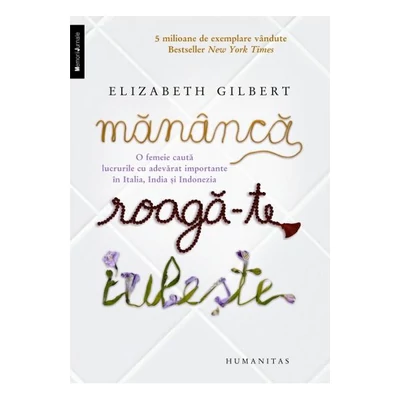 Mananca, roaga-te, iubeste - Elizabeth Gilbert