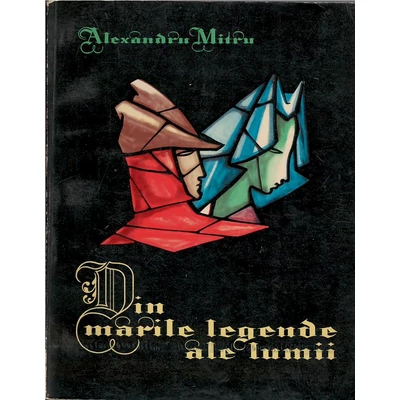 Din marile legende ale lumii vol I-II - Alexandru Mitru