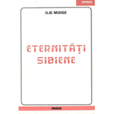 Eternitati Sibiene - Ilie Moise