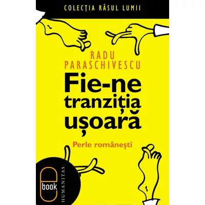 Fie-ne tranzitia usoara - Radu Paraschivescu