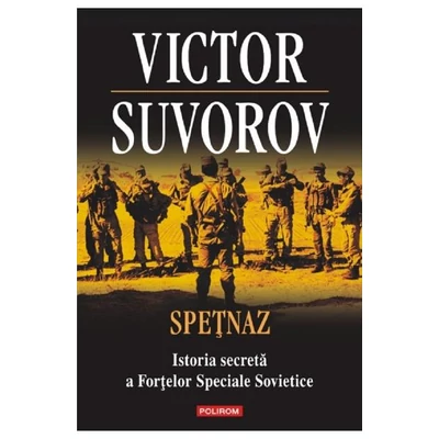 Spetnaz. Istoria secreta a fortelor Speciale Sovietice - Victor Suvorov