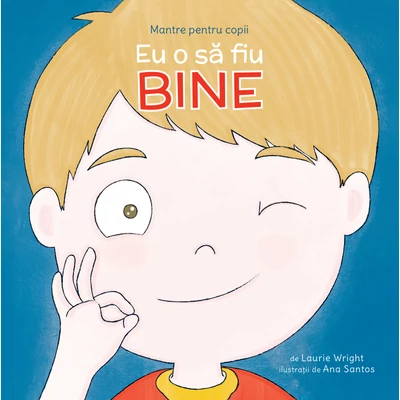 Mantre pentru copii (IV). Eu o sa fiu bine - Laurie Wright