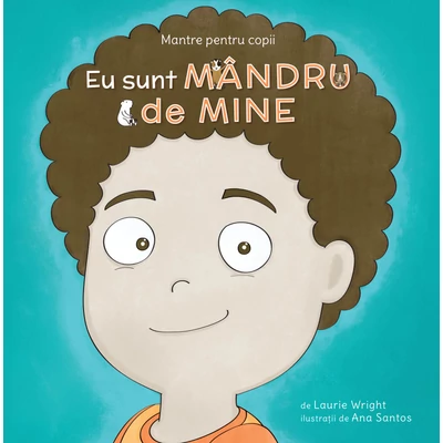 Mantre pentru copii (VII). Eu sunt mandru de mine - Laurie Wright