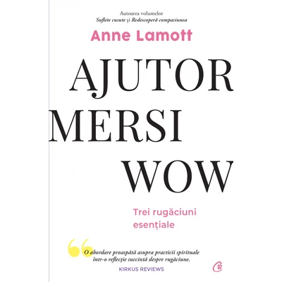 Ajutor! Mersi! Wow! - Anne Lamott
