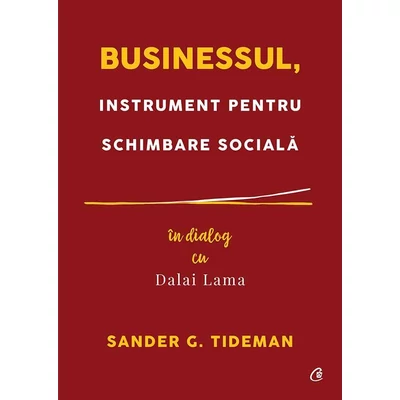 Businessul, instrument pentru schimbare sociala - Sander G. Tideman