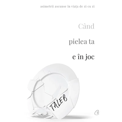Cand pielea ta e In joc - Nassim Nicholas Taleb