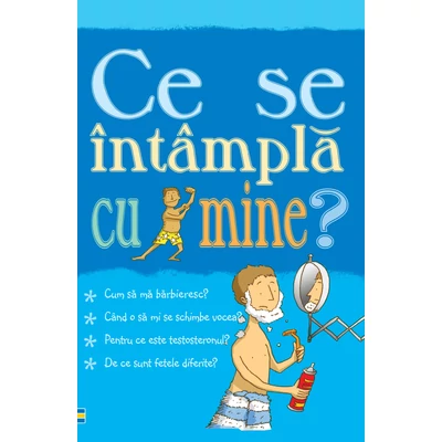 Ce se întâmplă cu mine? (pentru băieți) - Alex Frith,Adam Larkum