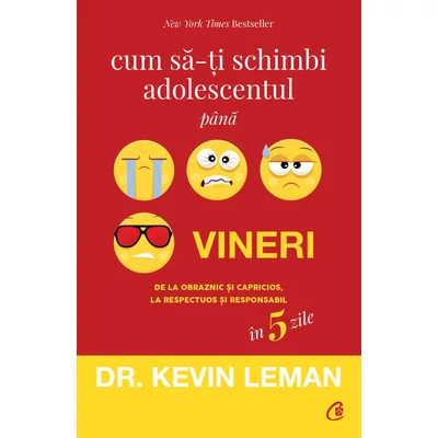 Cum sa-ti schimbi adolescentul pana vineri - Dr. Kevin Leman