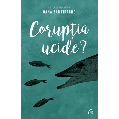 Coruptia ucide? - Oana Zamfirache
