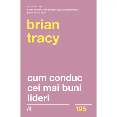 Cum conduc cei mai buni lideri - Brian Tracy