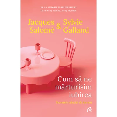 Cum sa ne marturisim iubirea - Jacques Salomé, Sylvie Galland