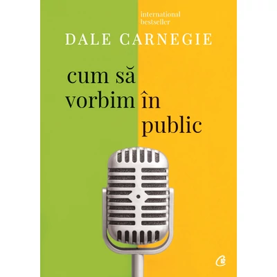 Cum sa vorbim In public - Dale Carnegie