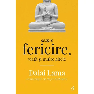 Dalai Lama: Despre fericire, viata si multe altele - Rajiv Mehrotra,Dalai Lama