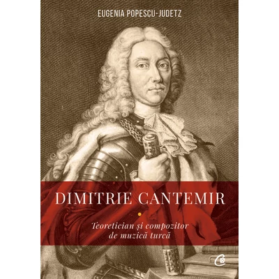 Dimitrie Cantemir - Eugenia Popescu-Judetz