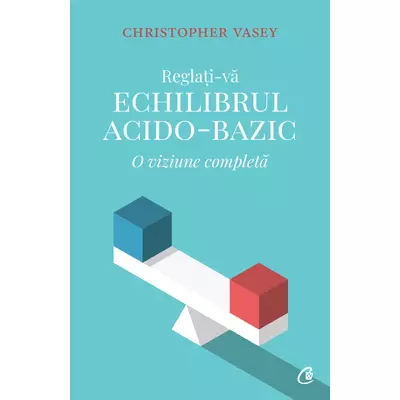 Reglati-va echilibrul acido-bazic - Christopher Vasey