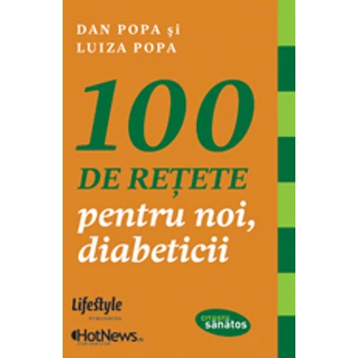 100 de retete pentru noi, diabeticii - Dan Popa, Luiza Popa