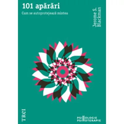 101 aparari Cum se autoprotejeaza mintea - Jerome S.  Blackman
