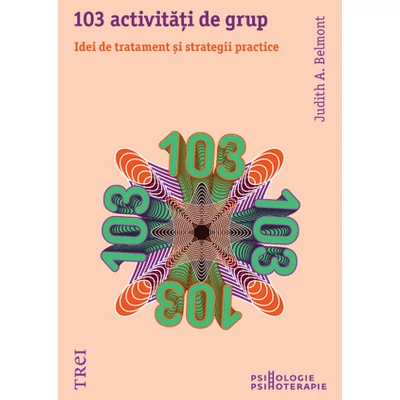 103 activitati de grup Idei de tratament si strategii practice - Judith A. Belmont