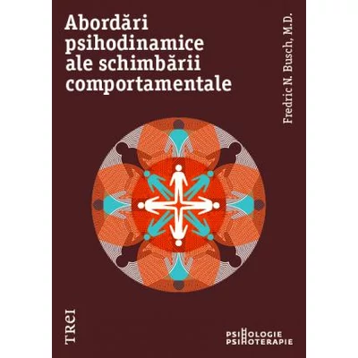 Abordari psihodinamice ale schimbarii comportamentale  - Fredric N. Busch