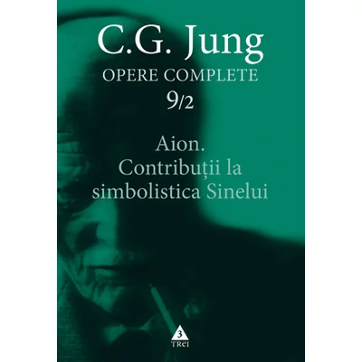 Aion Contributii la simbolistica Sinelui - Opere Complete, vol 9 - C.G. Jung