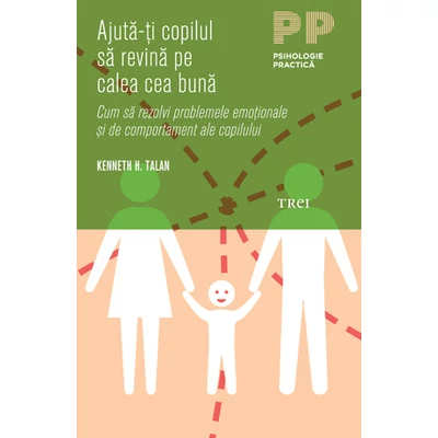 Ajuta-ti copilul sa revina pe calea cea buna - Kenneth H. Talan