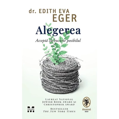 Alegerea Accepta cu bucurie posibilul - Dr.Edith Eva Eger