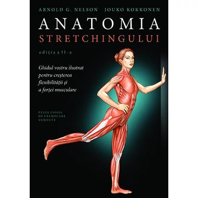 Anatomia stretchingului  - Arnold G. Nelson, Jouko Kokkonen