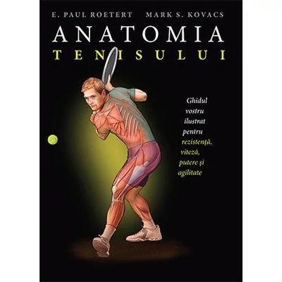 Anatomia tenisului - Mark S. Kovacs , Paul E. Roetert 