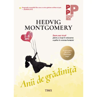 Anii de gradinita Sapte pasi simpli pentru a reusi in educarea copiilor - Hedvig Montgomery