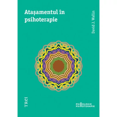 Atasamentul in psihoterapie - David J. Wallin