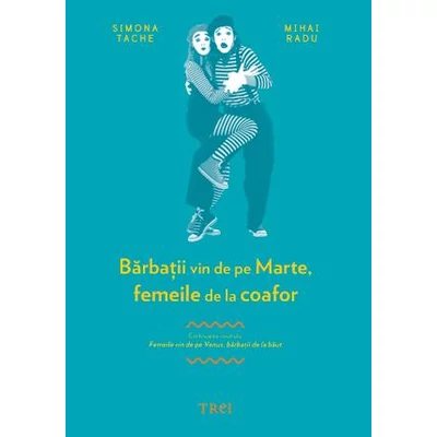 Barbatii vin de pe Marte, femeile de la coafor - Simona Tache, Mihai Radu