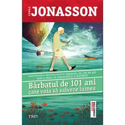 Barbatul de 101 ani care voia sa salveze lumea - Jonas Jonasson