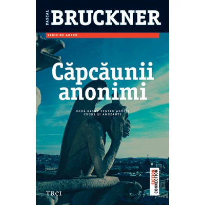 Capcaunii anonimi - Pascal Bruckner