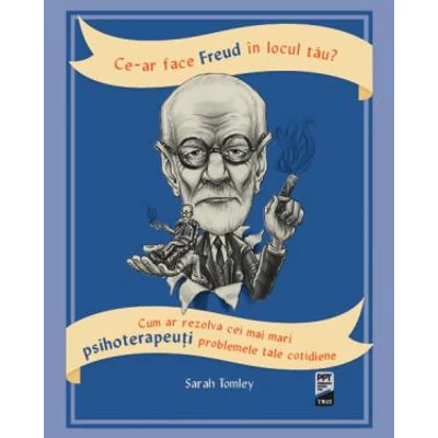 Ce-ar face Freud in locul tau? - Sarah Tomley