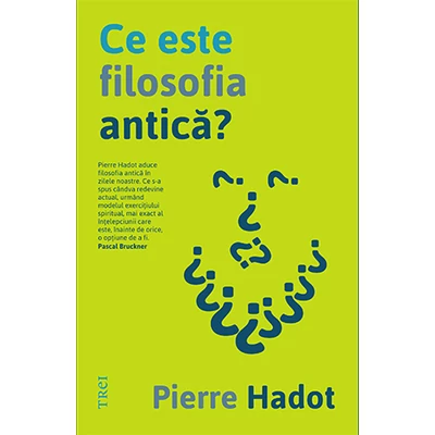 Ce este filosofia antica? - Pierre Hadot