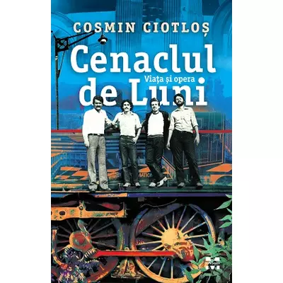 Cenaclul de Luni Viata si opera - Cosmin Ciotlos