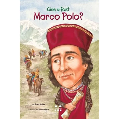Cine a fost Marco Polo? - John O’Brien, Joan Holub