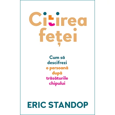Citirea fetei Cum sa descifrezi o persoana dupa trasaturile chipului - Eric Standop
