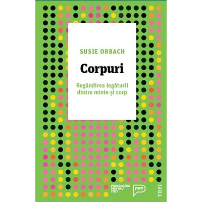 Corpuri Regandirea legaturii dintre minte si corp - Susie Orbach
