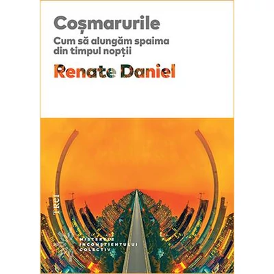 Cosmarurile Cum sa alungam spaima din timpul noptii - Renate Daniel