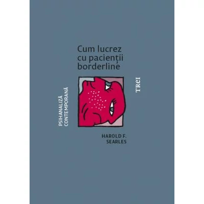 Cum lucrez cu pacientii borderline - Harold F. Searles